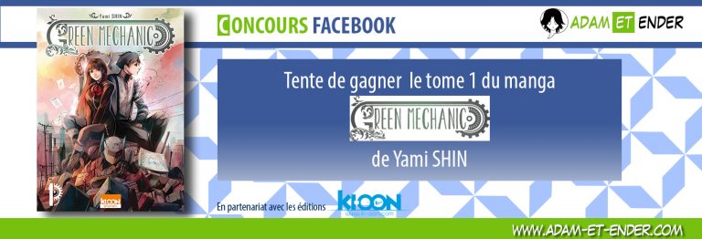 [Concours Facebook] A gagner le manga Green Mechanic de Yami SHIN