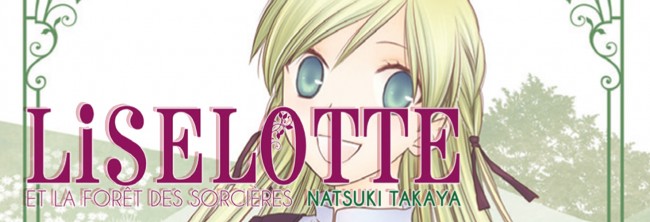 [Lu !] Liselotte et la forêt des sorcières, le retour de Natsuki Takaya